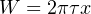 W = 2πτx
