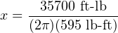 x = -35700-ft-lb---
    (2π)(595 lb-ft)
