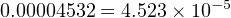 0.00004532 = 4.523× 10−5
