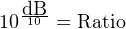 10dB10-= Ratio