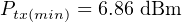 Ptx(min) = 6.86 dBm
