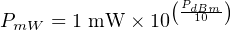                 (    )
P    = 1 mW × 10 Pd1B0m
 mW
