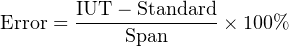 Error = IUT-−-Standard ×100%
            Span
