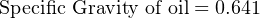 Specific Gravity of oil = 0.641
