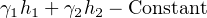 γ1h1 + γ2h2 − Constant
