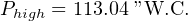 Phigh = 113.04 ”W.C.
