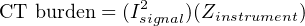 CT  burden = (I2signal)(Zinstrument)
