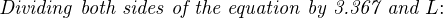 Dividing both sides of the equation by 3.367 and L:
