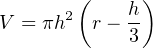        (     )
V = πh2 r − h-
            3
                                                                                   

                                                                                   
