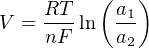          (   )
V = RT-ln  a1
    nF     a2
