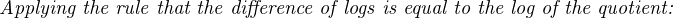 Applying the rule that the difference of logs is equal to the log of the quotient:
