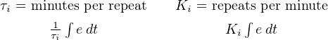 τi = minutes per repeat  Ki = repeats per minute
       1-∫ edt                Ki ∫ edt
       τi
