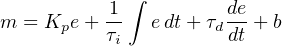           1 ∫        de
m = Kpe + τ-  edt+ τddt + b
           i
