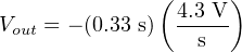               ( 4.3 V )
Vout = − (0.33 s)--s--
