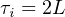 τi = 2L