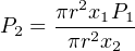      πr2x1P1
P2 = -πr2x--
          2
