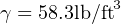            3
γ = 58.3lb/ft
