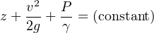    v2   P-
z + 2g + γ = (constant)
