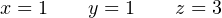 x = 1    y = 1   z = 3
