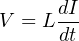 dI
V = L --
dt