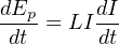 dE dI
--p-= LI--
dt dt