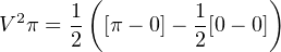       1(         1     )
V2π = -  [π − 0]− -[0 − 0]
      2          2
