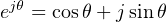  jθ
e  = cosθ+ jsinθ
