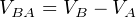 VBA = VB − VA