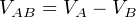VAB = VA − VB