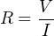 R = V-
I