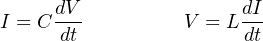 I = C dV- V = L dI
dt dt