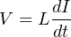 V = L dI
dt