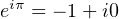  iπ
e  = − 1+ i0
