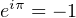 eiπ = − 1
