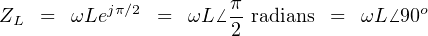 ZL =  ωLej π∕2  =  ωL⁄ π-radians =  ωL ⁄ 90o
                      2
