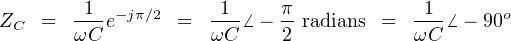 1 1 π 1
ZC = ---e−jπ∕2 = ---⁄ − --radians = ---⁄-− 90o
ωC ωC 2 ωC