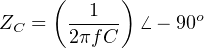      (      )
ZC =   --1--  ⁄ − 90o
       2πfC
