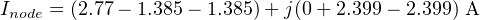 Inode = (2.77− 1.385− 1.385)+ j(0+ 2.399− 2.399) A
