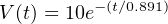 V(t) = 10e−(t∕0.891)
