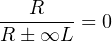 ---R---
R ± ∞L = 0