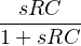 sRC
1+-sRC--