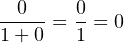 --0--= 0 = 0
1 + 0 1