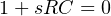 1+ sRC = 0