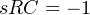 sRC = − 1