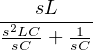 ---sL----
s2LC-+ -1
sC sC