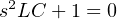 s2LC + 1 = 0
