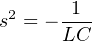 s2 = − 1--
LC