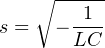    ∘ ---1-
s =  − LC-
