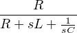 ----R----1-
R + sL + sC