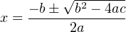 √ -------
x = −-b±--b2-−-4ac
2a